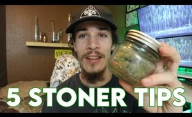 Stoner Advice: 5 Tips to IMPROVE your Smoking Experience